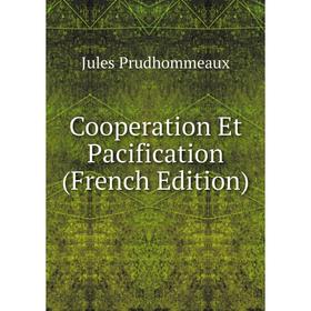 

Книга Cooperation Et Pacification (French Edition)