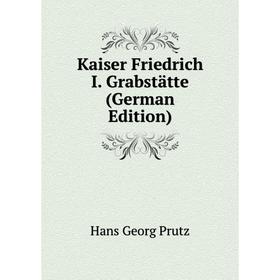 

Книга Kaiser Friedrich I. Grabstätte