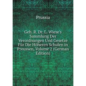 

Книга Geh. R. Dr. L. Wiese's Sammlung Der Verordnungen Und Gesetze Für Die Höheren Schulen in Preussen, Volume 2 (German Edition)