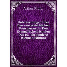 

Книга Untersuchungen Über Den Ausserkirchlichen Kunstgesang in Den Evangelischen Schulen Des 16. Jahrhunderts (German Edition)