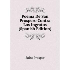 

Книга Poema De San Prospero Contra Los Ingratos (Spanish Edition)
