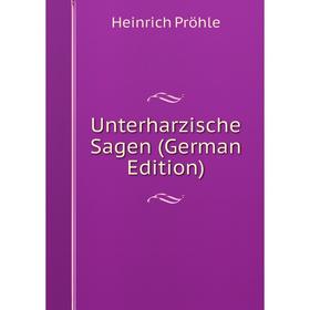 

Книга Unterharzische Sagen (German Edition)
