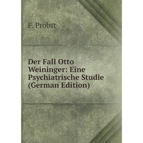 

Книга Der Fall Otto Weininger: Eine Psychiatrische Studie (German Edition)