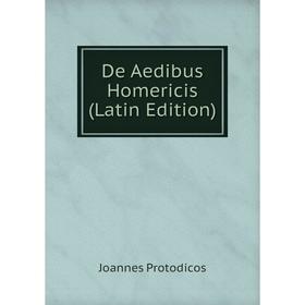 

Книга De Aedibus Homericis (Latin Edition)