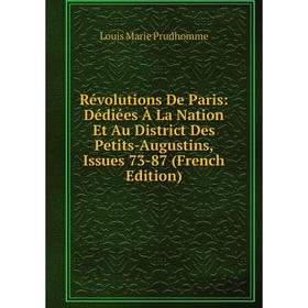 

Книга Révolutions De Paris: Dédiées À La Nation Et Au District Des Petits-Augustins, Issues 73-87 (French Edition)