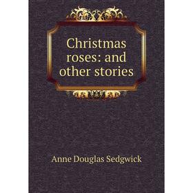 

Книга Christmas roses: and other stories