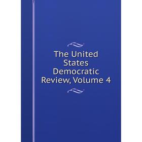 

Книга The United States Democratic Review, Volume 4