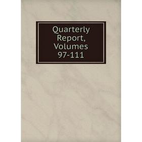 

Книга Quarterly Report, Volumes 97-111