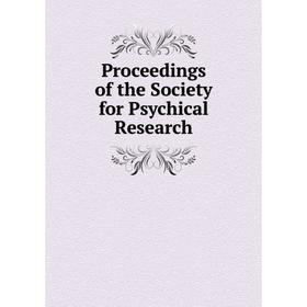 

Книга Proceedings of the Society for Psychical Research