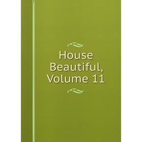 

Книга House Beautiful, Volume 11