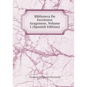 

Книга Biblioteca De Escritores Aragonese, Volume 1 (Spanish Edition)
