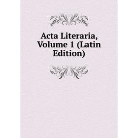 

Книга Acta Literaria, Volume 1 (Latin Edition)