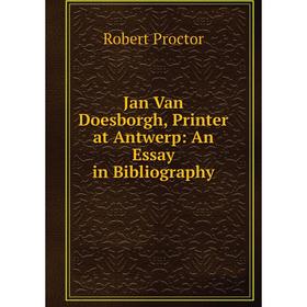 

Книга Jan Van Doesborgh, Printer at Antwerp: An Essay in Bibliography