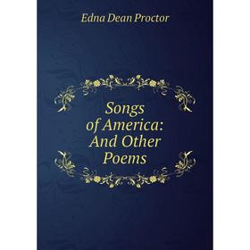

Книга Songs of America: And Other Poems