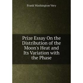 

Книга Prize Essay On the Distribution of the Moon's Heat and Its Variation with the Phase