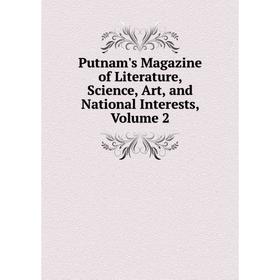 

Книга Putnam's Magazine of Literature, Science, Art, and National Interests, Volume 2