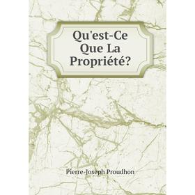

Книга Qu'est-Ce Que La Propriété