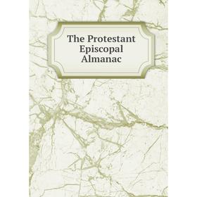 

Книга The Protestant Episcopal Almanac