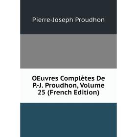 

Книга Oeuvres complètes De P-J Proudhon, Volume 25