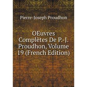 

Книга Oeuvres complètes De P-J Proudhon, Volume 19