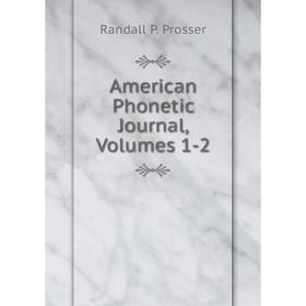 

Книга American Phonetic Journal, Volumes 1-2