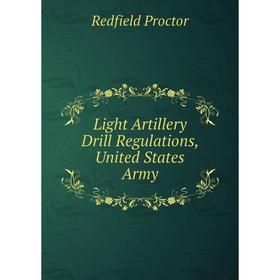 

Книга Light Artillery Drill Regulations, United States Army