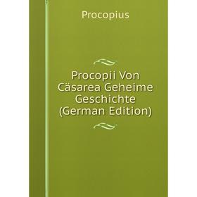 

Книга Procopii Von Cäsarea Geheime Geschichte (German Edition)