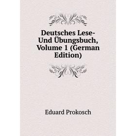 

Книга Deutsches Lese- Und Übungsbuch, Volume 1 (German Edition)