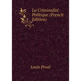 

Книга La Criminalité Politique