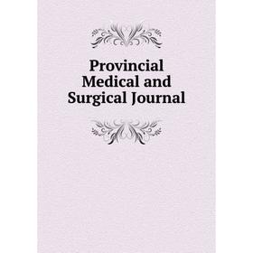 

Книга Provincial Medical and Surgical Journal