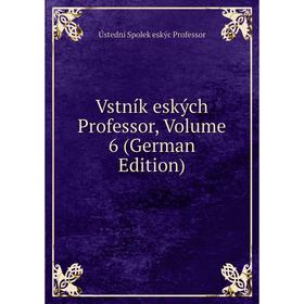 

Книга Vstník eských Professor, Volume 6 (German Edition)