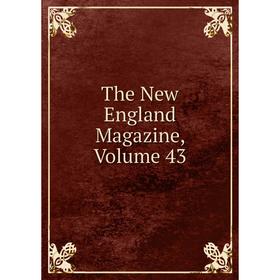 

Книга The New England Magazine, Volume 43