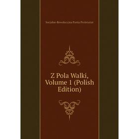 

Книга Z Pola Walki, Volume 1 (Polish Edition)