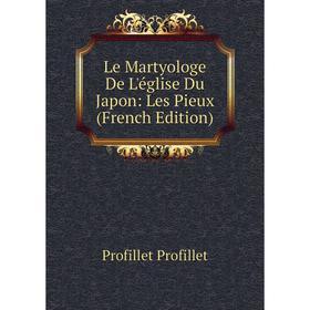 

Книга Le Martyologe De L'église Du Japon: Les Pieux