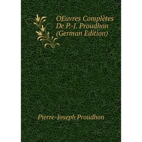 

Книга Oeuvres complètes De P-J Proudhon