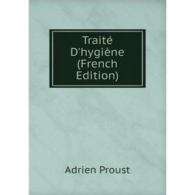 

Книга Traité D'hygiène (French Edition)