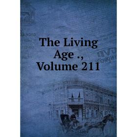 

Книга The Living Age., Volume 211