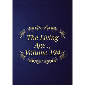 

Книга The Living Age., Volume 194