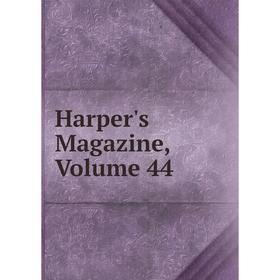 

Книга Harper's Magazine, Volume 44