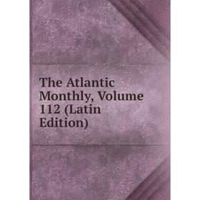 

Книга The Atlantic Monthly, Volume 112 (Latin Edition)