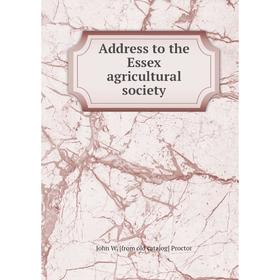

Книга Address to the Essex agricultural society