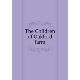 

Книга The Children of Oakford farm