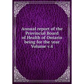 

Книга Annual report of the Provincial Board of Health of Ontario being for the year Volume v.4