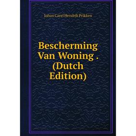 

Книга Bescherming Van Woning. (Dutch Edition)