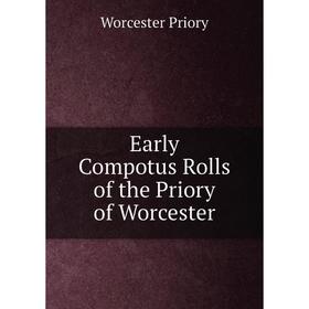

Книга Early Compotus Rolls of the Priory of Worcester