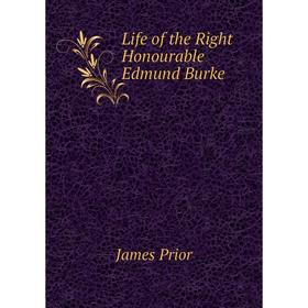 

Книга Life of the Right Honourable Edmund Burke