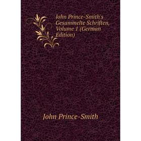 

Книга John Prince-Smith's Gesammelte schriften, Volume 1