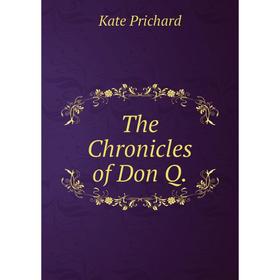 

Книга The Chronicles of Don Q.