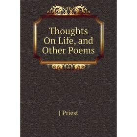 

Книга Thoughts On Life, and Other Poems