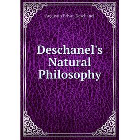 

Книга Deschanel's Natural Philosophy